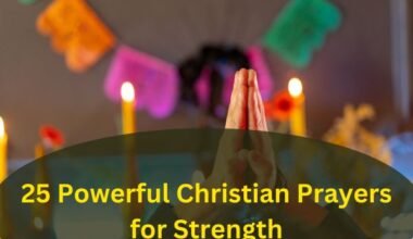 25 Powerful Christian Prayers for Strength