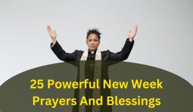 25 Powerful New Week Prayers And Blessings