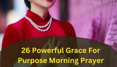 26 Powerful Grace For Purpose Morning Prayer