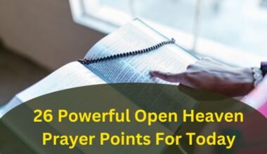 26 Powerful Open Heaven Prayer Points For Today