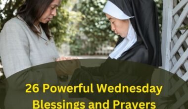 26 Powerful Wednesday Blessings and Prayers