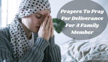 Prayers To Pray For Deliverance For A Family Member