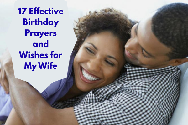17 Effective Birthday Prayers and Wishes for My Wife