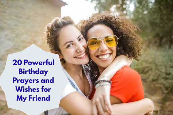 20 Powerful Birthday Prayers and Wishes for My Friend