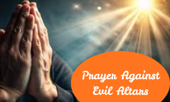 Prayer Against Evil Altars