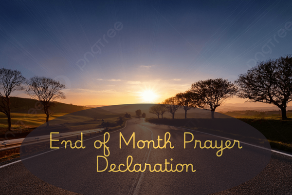 End of Month Prayer Declaration